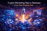 Crypto Marketing Tips for Startups: Grow Your Project Fast