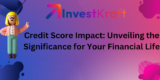 Credit Score Impact: Unveiling the Significance for Your Financial Life