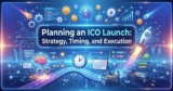 Planning an ICO Launch: Strategy, Timing, and Execution